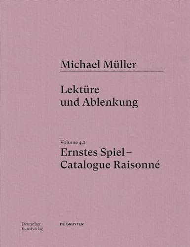 Michael Müller. Ernstes Spiel. Catalogue Raisonné: Vol. 4.2, Lektüre und Ablenkung von Deutscher Kunstverlag (DKV)